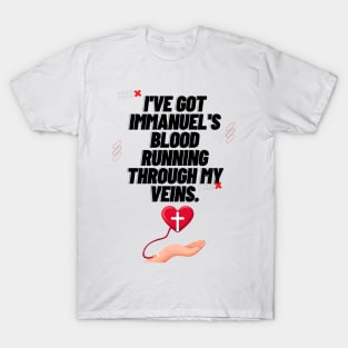 I've Got Immanuel's Blood Running Through My Veins. T-Shirt